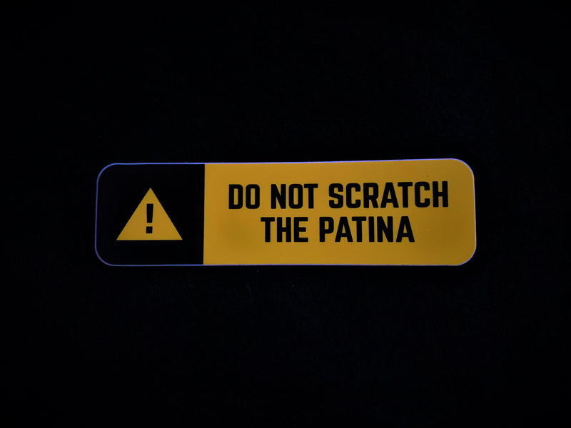 Do Not Scratch The Patina